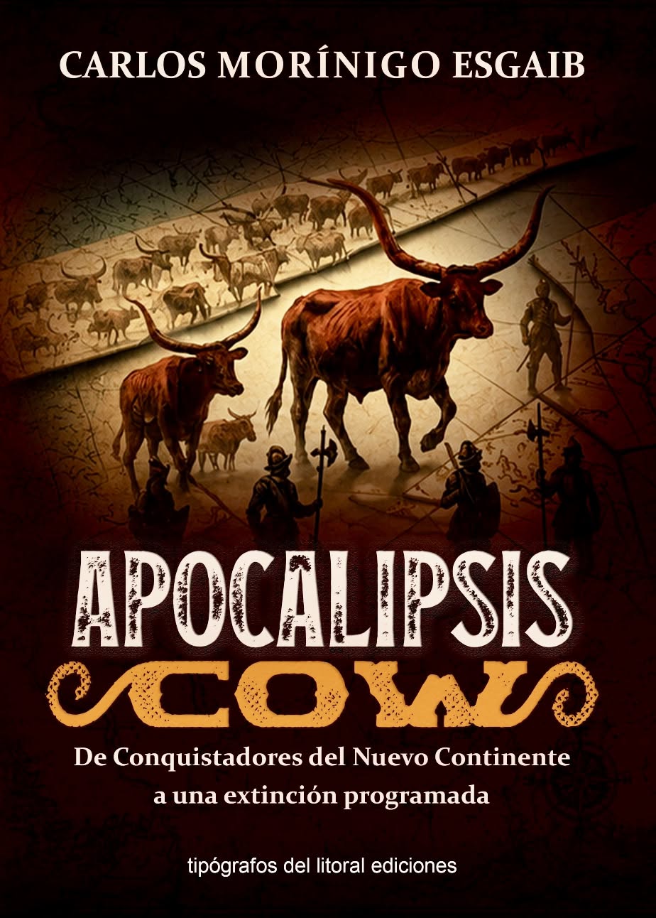 Apocalipsis COW. De conquistadores del Nuevo Continente a una extinción programada