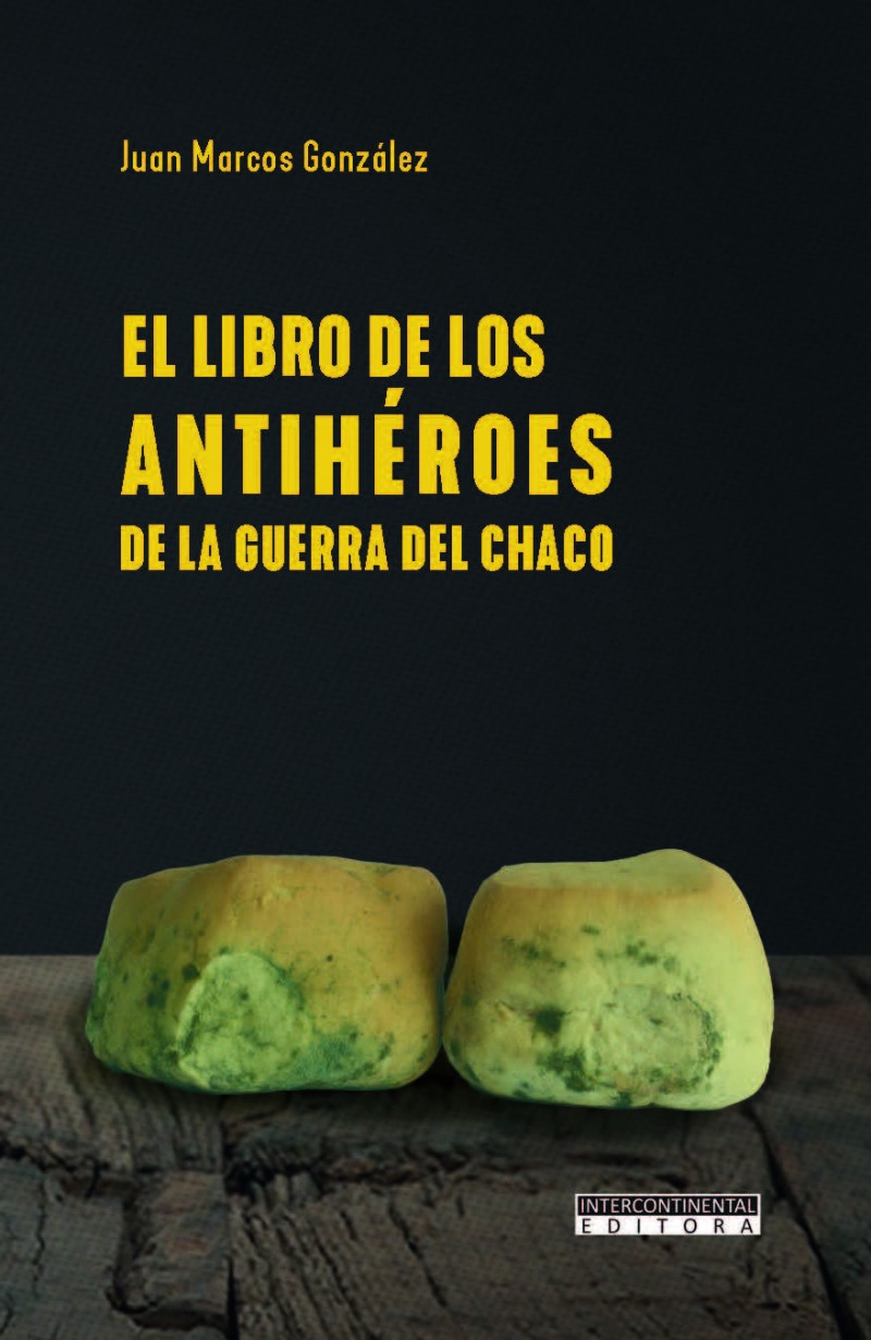 El libro de los antihéroes de la Guerra del Chaco