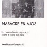 Masacre en Ajos. Un análisis histórico-jurídico sobre el juicio del siglo