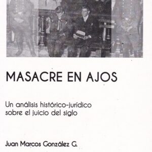 Masacre en Ajos. Un análisis histórico-jurídico sobre el juicio del siglo
