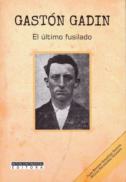 Gastón Gadin. El último fusilado